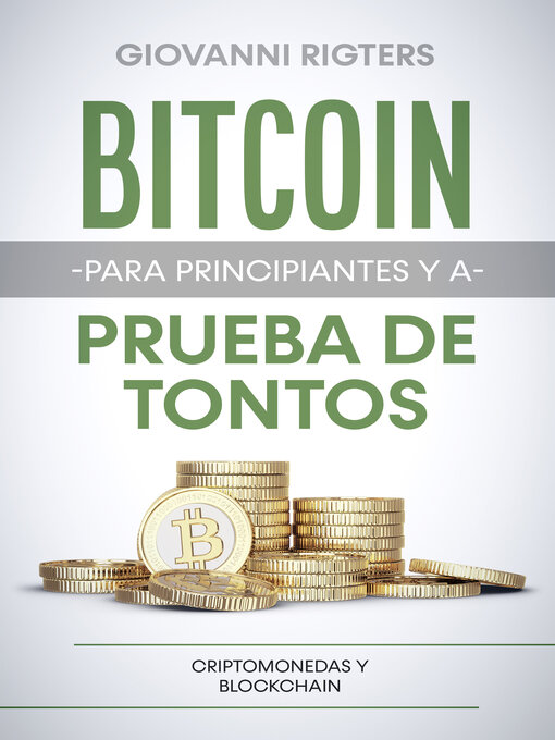 Title details for Bitcoin para principiantes y a prueba de tontos by Giovanni Rigters - Available